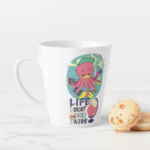 Life is short and world is wide. latte mug
