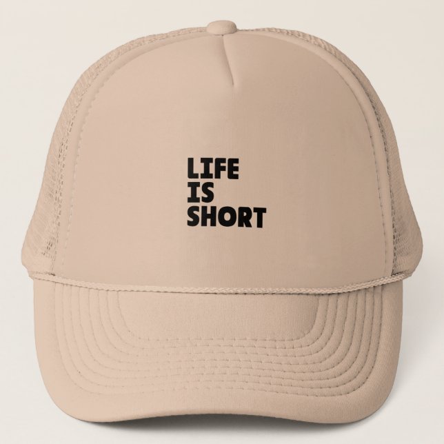 Life is short best custom cap (Front)