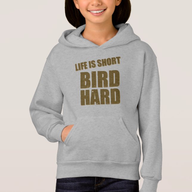 Life Is Short Bird Hard Sweatshirt (Front)