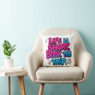 Life is Short Book the Trip Motivational Quote Cushion