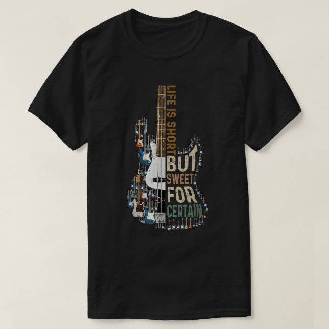 Life Is Short But Sweet For Certain Guitar Lover M T-Shirt (Design Front)