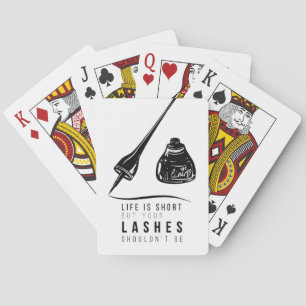 Life Is Short But Your Lashes Shouldn't Be Playing Cards