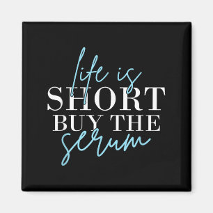 Life is Short Buy The Se Skin Aesthetician Skincar Magnet