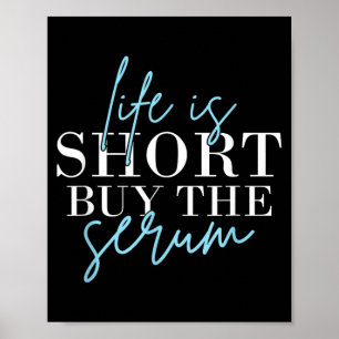 Life is Short Buy The Se Skin Aesthetician Skincar Poster