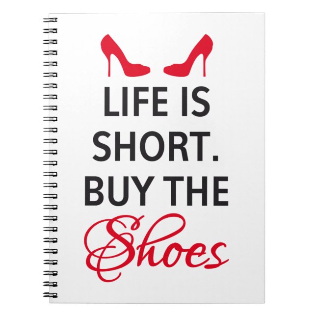 Life is short, buy the shoes notebook (Front)
