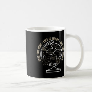 Life Is Short Buy The Ticket Take The Ride Cool Sa Coffee Mug