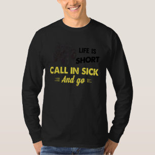 Life Is Short Call In Sick And Go Riding Sxs Utv 4 T-Shirt