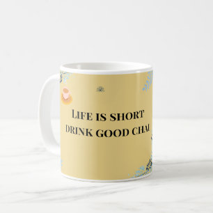 Life is Short Drink Good Chai, Funny Desi Chai Coffee Mug