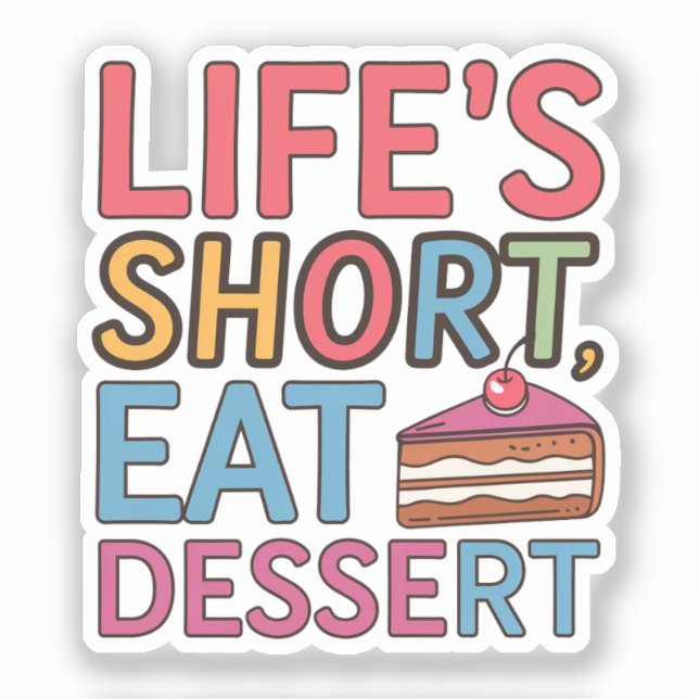 Life is short eat dessert (Front)