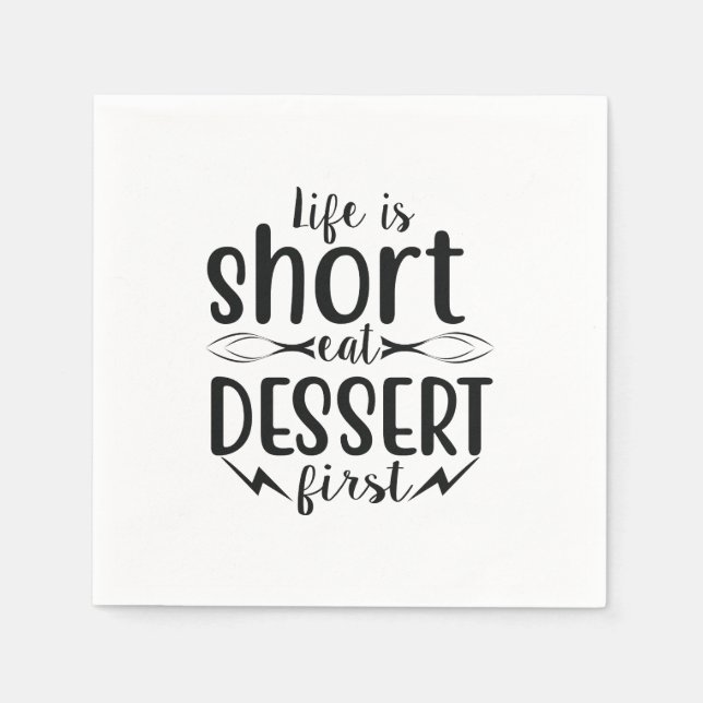 Life is Short, Eat Dessert First Napkin (Front)