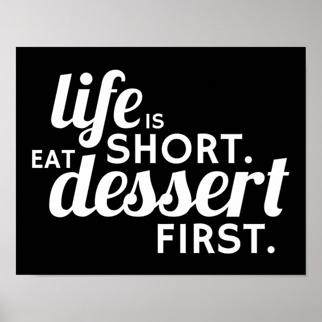 Life is Short. Eat Dessert First. Poster (Front)