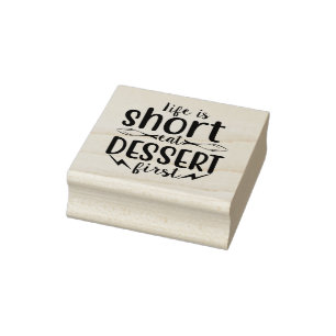 Life is Short, Eat Dessert First Rubber Stamp