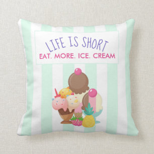 Life is Short Eat More Ice Cream Cushion