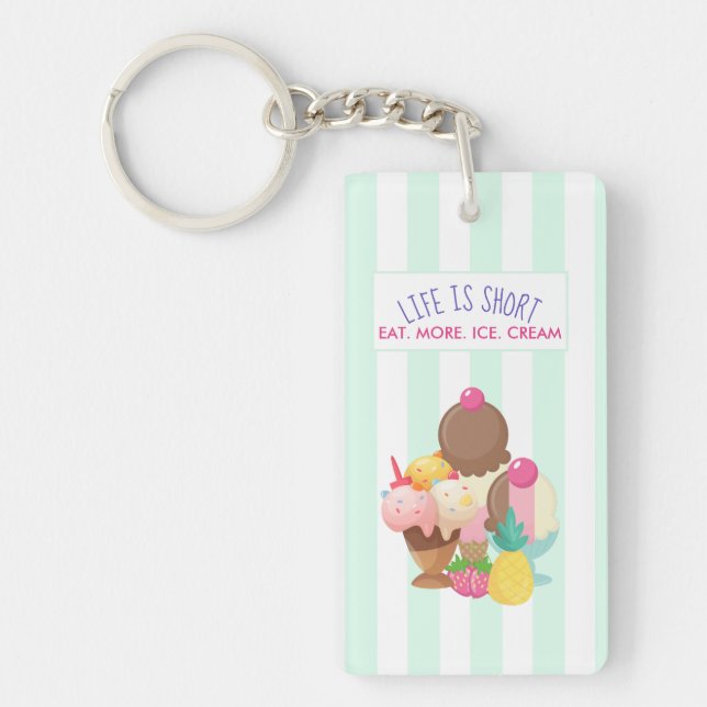 Life is Short Eat More Ice Cream Key Ring (Front)