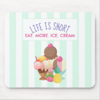 Life is Short Eat More Ice Cream