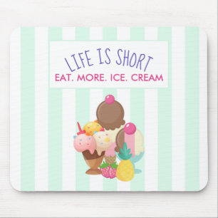 Life is Short Eat More Ice Cream Mouse Pad