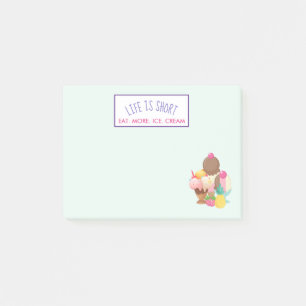 Life is Short Eat More Ice Cream Post-it Notes