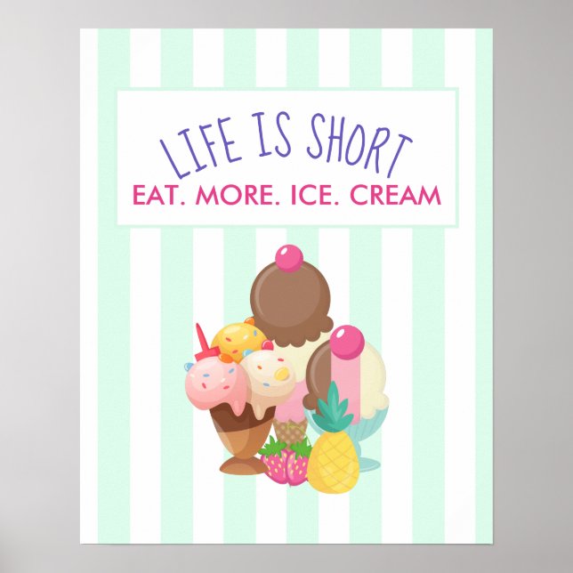 Life is Short Eat More Ice Cream Poster (Front)