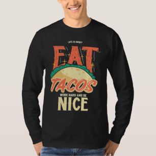Life Is Short Eat Taco's Work Hard and Be Nice Men T-Shirt
