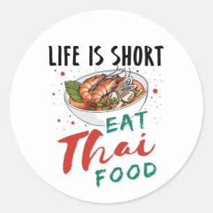 Life is Short Eat Thai Food Classic Round Sticker