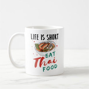 Life is Short Eat Thai Food Coffee Mug