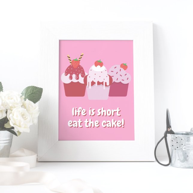 Life is short, eat the cake!  Funny Cupcakes Poster (Creator Uploaded)