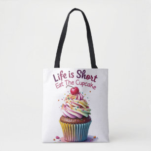 Life is Short, Eat the Cupcake – Funny and Sweet Tote Bag