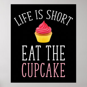 Life Is Short - Eat The Cupcake Poster