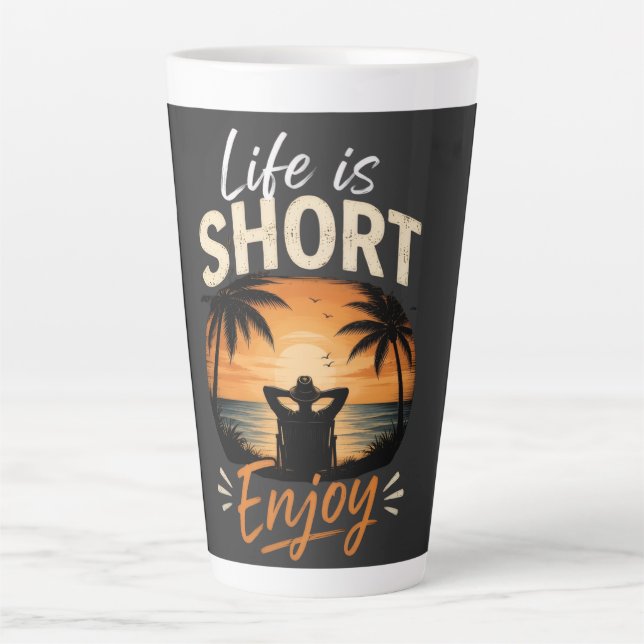 Life Is Short, Enjoy  Latte Mug (Front)
