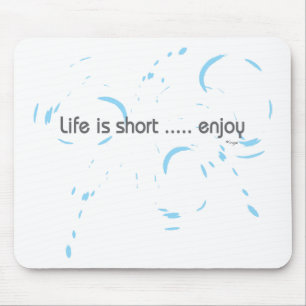 Life is short ... enjoy mouse pad