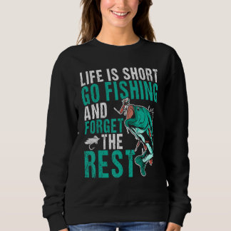 Life is short go fishing  Design for fishermen 1 Sweatshirt