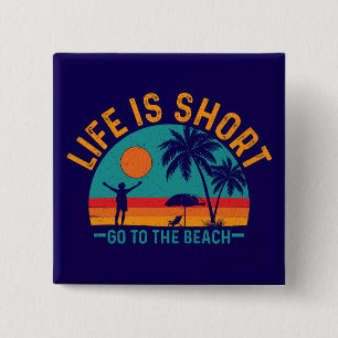 Life is Short Go To The Beach-97226 15 Cm Square Badge