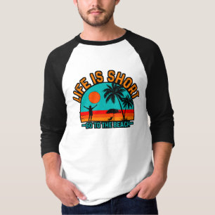 Life is Short Go To The Beach-97226 T-Shirt