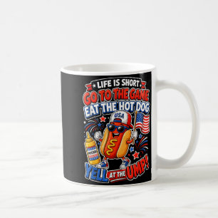 Life is Short Go to The Game Eat The Hot Dog Yell Coffee Mug