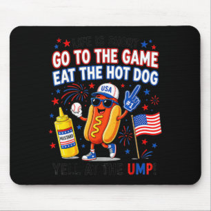 Life is Short Go to The Game Eat The Hot Dog Yell Mouse Pad