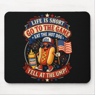 Life is Short Go to The Game Eat The Hot Dog Yell Mouse Pad