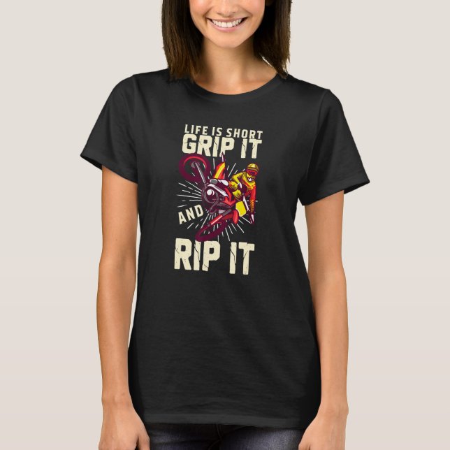Life Is Short Grip It And Rip It  Dirtbikes Motocr T-Shirt (Front)