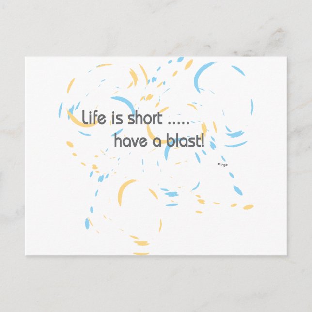 Life is short .... have a blast! postcard (Front)