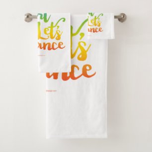 Life Is Short Let’s Dance Bath Towel Set