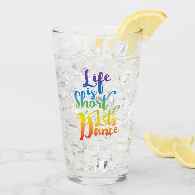 Life Is Short Let’s Dance Glass (Back Ice)