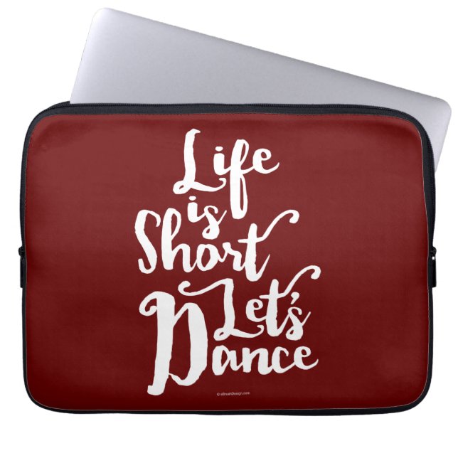 Life Is Short Let’s Dance Laptop Sleeve (Front)