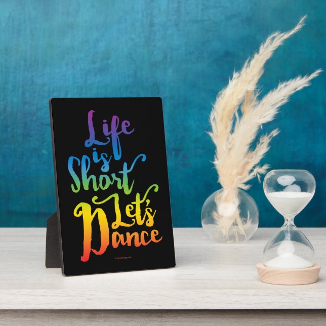 Life Is Short Let’s Dance Plaque (Side)