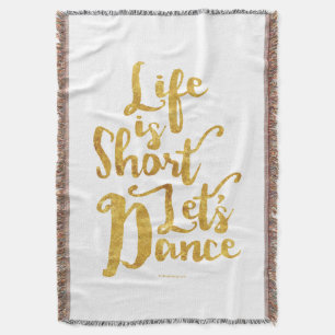 Life Is Short Let’s Dance Throw Blanket