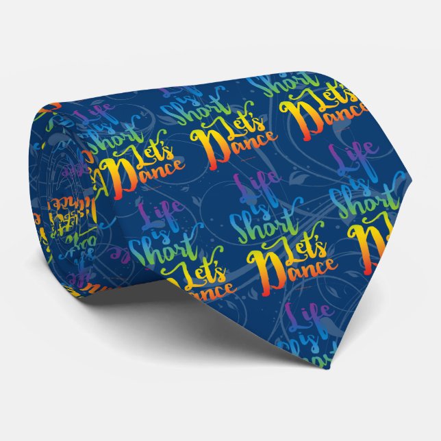 Life Is Short Let’s Dance Tie (Rolled)