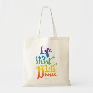 Life Is Short Let’s Dance Tote Bag