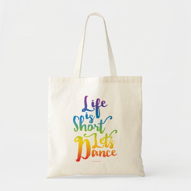 Life Is Short Let’s Dance Tote Bag (Front)