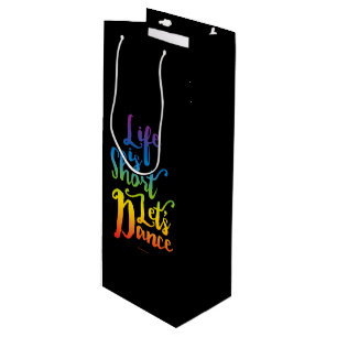 Life Is Short Let’s Dance Wine Gift Bag