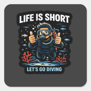Life Is Short – Let’s Go Diving Scuba Diver Advent Square Sticker