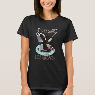 Life Is Short  Lick The Spoon Coffee T-Shirt