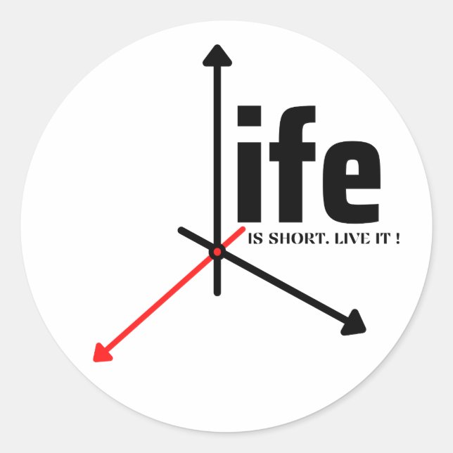 Life is short live it classic round sticker (Front)
